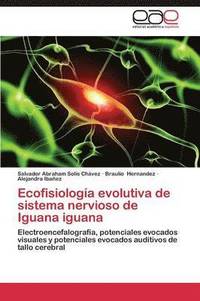 bokomslag Ecofisiologa evolutiva de sistema nervioso de Iguana iguana