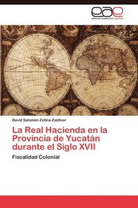 bokomslag La Real Hacienda en la Provincia de Yucatn durante el Siglo XVII