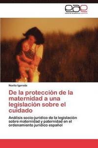bokomslag De la proteccin de la maternidad a una legislacin sobre el cuidado