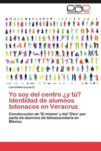 bokomslag Yo soy del centro y t? Identidad de alumnos totonacos en Veracruz