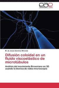 bokomslag Difusion Coloidal En Un Fluido Viscoelastico de Microtubulos