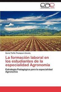 bokomslag La Formacion Laboral En Los Estudiantes de La Especialidad Agronomia