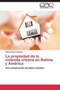 bokomslag La Propiedad de La Vivienda Urbana En Bolivia y America