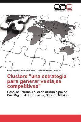 bokomslag Clusters, Una Estrategia Para Generar Ventajas Competitivas