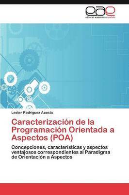 Lester Rodr Guez Acosta, Lester Rodriguez Acosta, Lester Rodríguez Acosta - Caracterizacion de La Programacion Orientada a Aspectos (Poa), Häftad