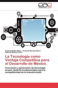 bokomslag La Tecnologia Como Ventaja Competitiva Para El Desarrollo de Mexico.