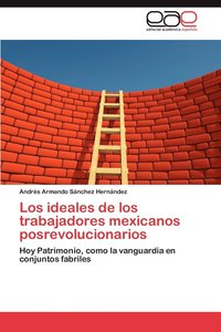 bokomslag Los Ideales de Los Trabajadores Mexicanos Posrevolucionarios