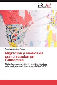 bokomslag Migracin y medios de comunicacin en Guatemala