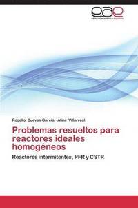 bokomslag Problemas Resueltos Para Reactores Ideales Homogeneos