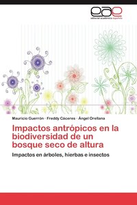 bokomslag Impactos Antropicos En La Biodiversidad de Un Bosque Seco de Altura