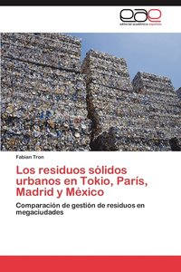 bokomslag Los residuos slidos urbanos en Tokio, Pars, Madrid y Mxico