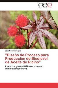 bokomslag Diseno de Proceso para Produccion de Biodiesel de Aceite de Ricino