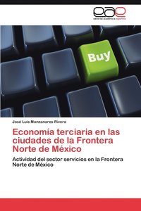bokomslag Economa terciaria en las ciudades de la Frontera Norte de Mxico
