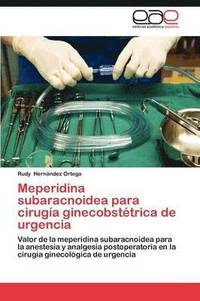 bokomslag Meperidina Subaracnoidea Para Cirugia Ginecobstetrica de Urgencia