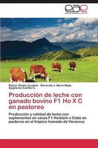 bokomslag Produccin de leche con ganado bovino F1 Ho X C en pastoreo