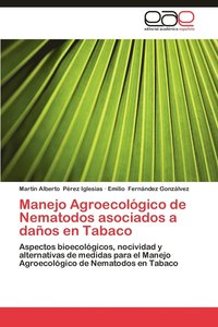 bokomslag Manejo Agroecologico de Nematodos Asociados a Danos En Tabaco