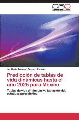 Prediccion de Tablas de Vida Dinamicas Hasta El Ano 2025 Para Mexico 1