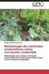 bokomslag Metodologia de Caminatas Ecoturisticas Como Recreacion Sostenible