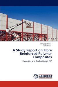 bokomslag A Study Report on Fibre Reinforced Polymer Composites