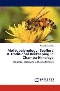 bokomslag Melisopalynology, Beeflora & Traditional Beekeeping in Chamba Himalaya