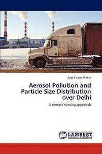 bokomslag Aerosol Pollution and Particle Size Distribution over Delhi