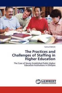 bokomslag The Practices and Challenges of Staffing in Higher Education
