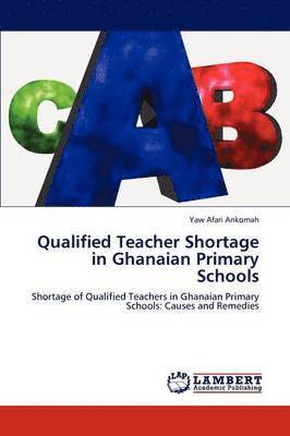 bokomslag Qualified Teacher Shortage in Ghanaian Primary Schools