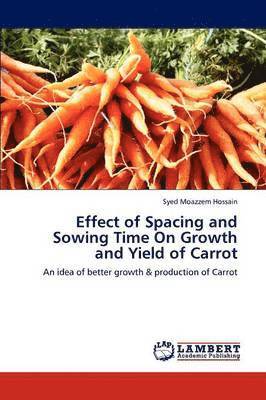 bokomslag Effect of Spacing and Sowing Time on Growth and Yield of Carrot