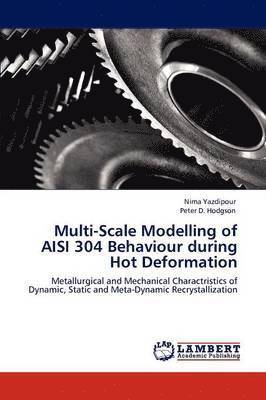 Multi-Scale Modelling of AISI 304 Behaviour during Hot Deformation 1