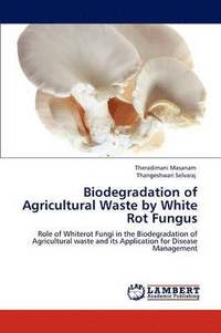 bokomslag Biodegradation of Agricultural Waste by White Rot Fungus