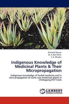 Indigenous Knowledge of Medicinal Plants & Their Micropropagation 1