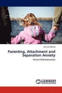 bokomslag Parenting, Attachment and Separation Anxiety