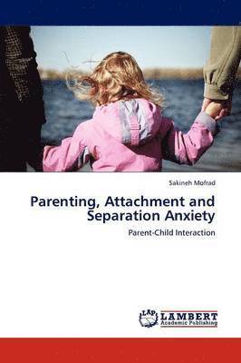 Parenting, Attachment and Separation Anxiety 1