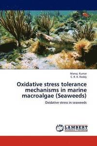 bokomslag Oxidative Stress Tolerance Mechanisms in Marine Macroalgae (Seaweeds)