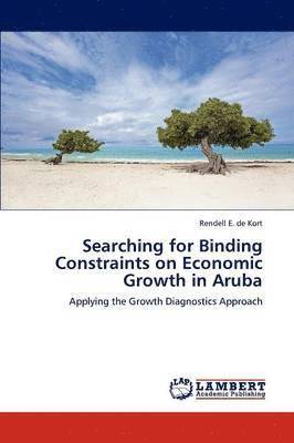 Searching for Binding Constraints on Economic Growth in Aruba 1