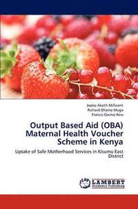 bokomslag Output Based Aid (Oba) Maternal Health Voucher Scheme in Kenya