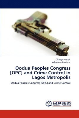 Oodua Peoples Congress [OPC] and Crime Control in Lagos Metropolis 1