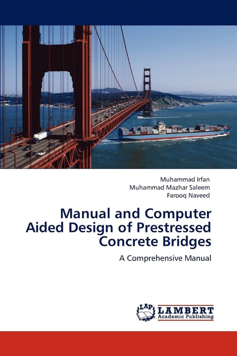 Muhammad Irfan, Muhammad Mazhar Saleem, Farooq Naveed - Manual and Computer Aided Design of Prestressed Concrete Bridges, Häftad