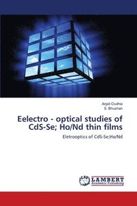 bokomslag Eelectro - optical studies of CdS-Se; Ho/Nd thin films