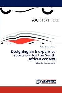 bokomslag Designing an Inexpensive Sports Car for the South African Context