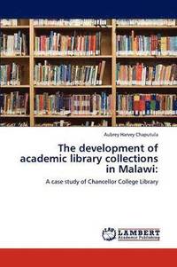 bokomslag The development of academic library collections in Malawi