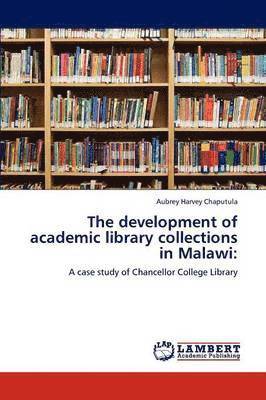 bokomslag The development of academic library collections in Malawi