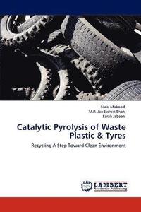 bokomslag Catalytic Pyrolysis of Waste Plastic & Tyres