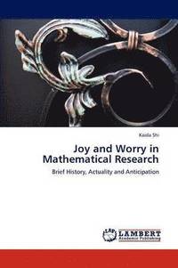 bokomslag Joy and Worry in Mathematical Research