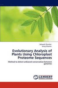 bokomslag Evolutionary Analysis of Plants Using Chloroplast Proteome Sequences