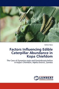 bokomslag Factors Influencing Edible Caterpillar Abundance in Kopa Chiefdom