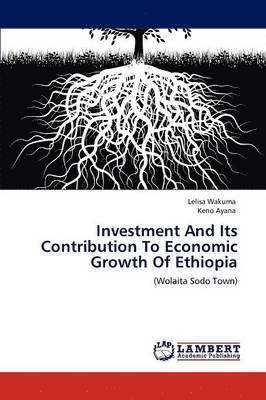 Investment And Its Contribution To Economic Growth Of Ethiopia 1