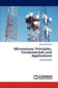 bokomslag Microwaves; Principles, Fundamentals and Applications