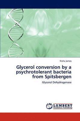 bokomslag Glycerol Conversion by a Psychrotolerant Bacteria from Spitsbergen
