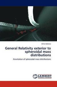 bokomslag General Relativity Exterior to Spheroidal Mass Distributions